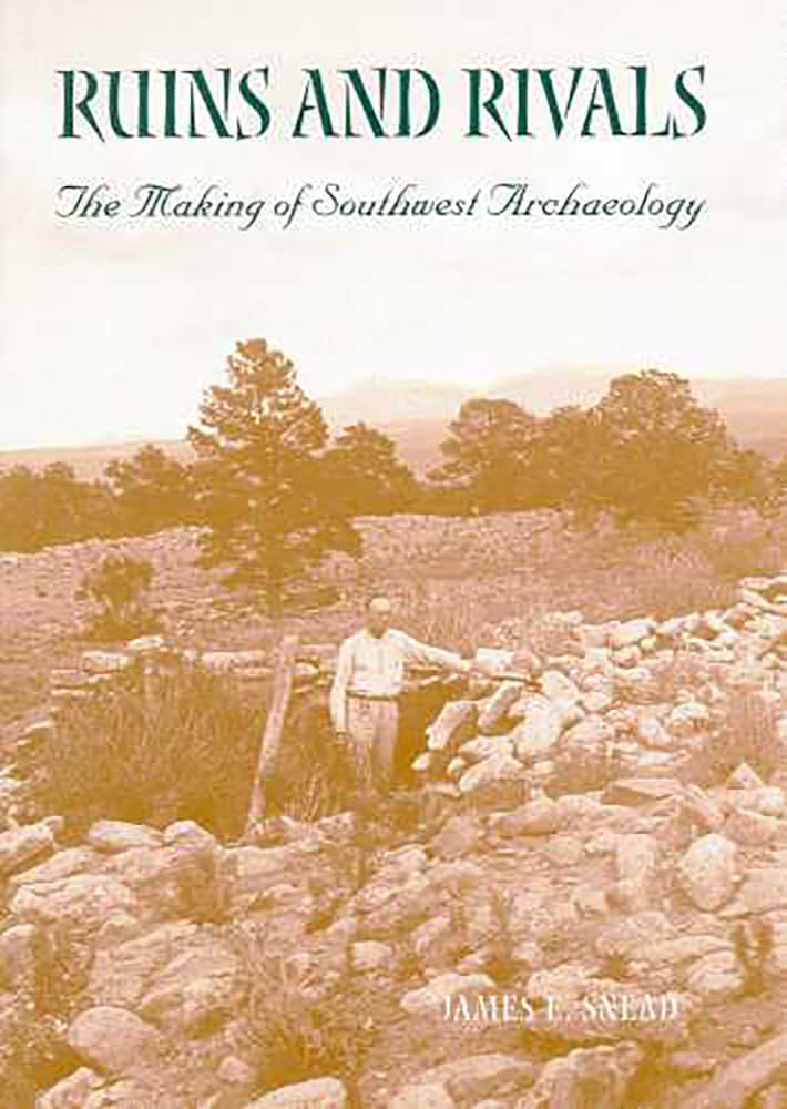Ruins and Rivals: The Making of Southwest Archaeology,Used