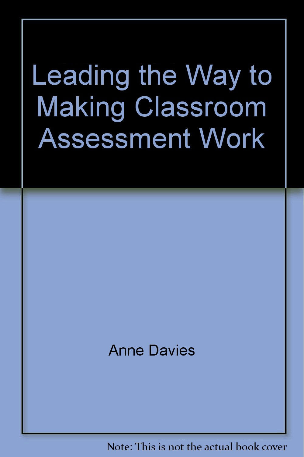 Leading the Way to Making Classroom Assessment Work,Used