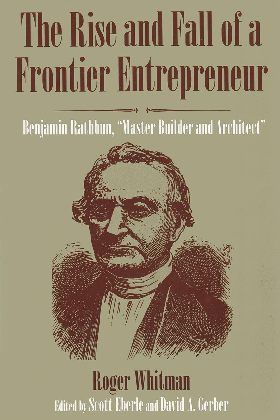 Rise And Fall Of A Frontier Entrepreneur: Benjamin Rathbun, Master Builder And Architect (New York State Series),New