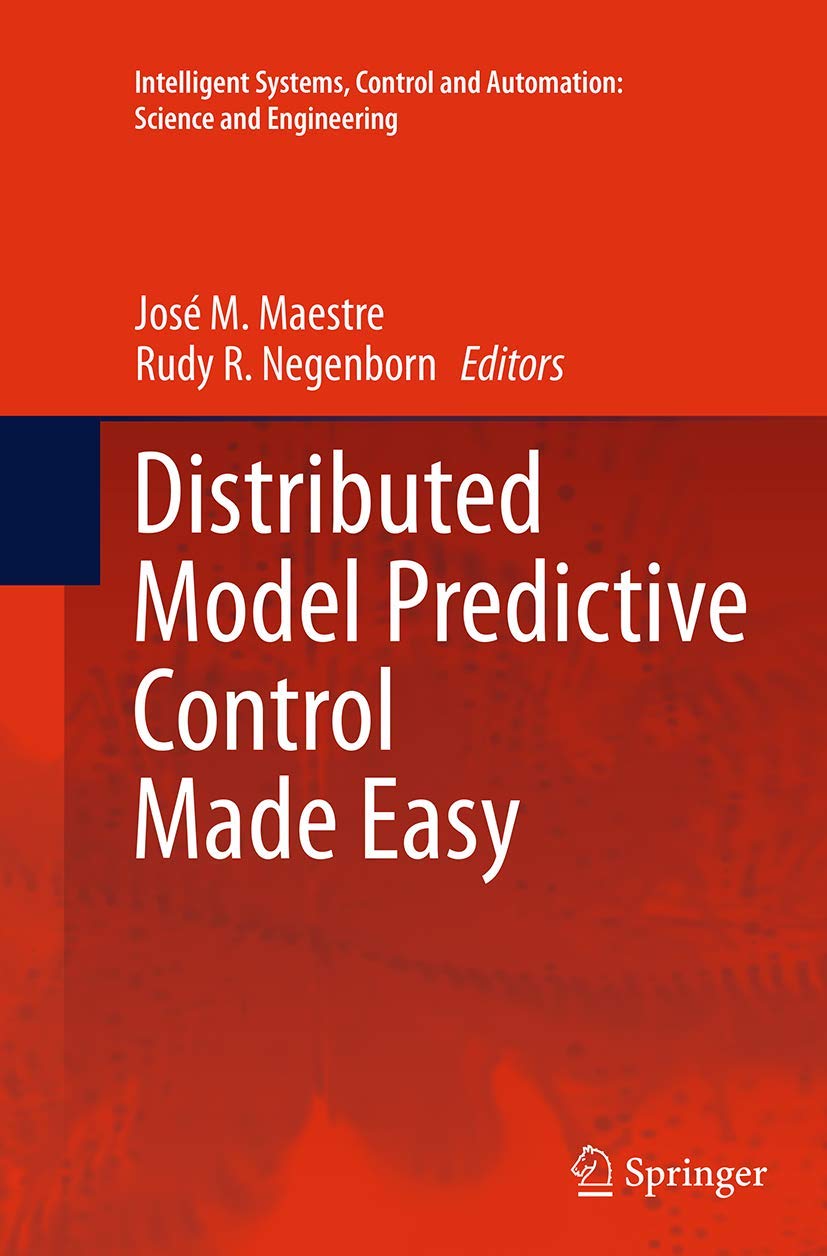 Distributed Model Predictive Control Made Easy (Intelligent Systems, Control and Automation: Science and Engineering, 69),Used