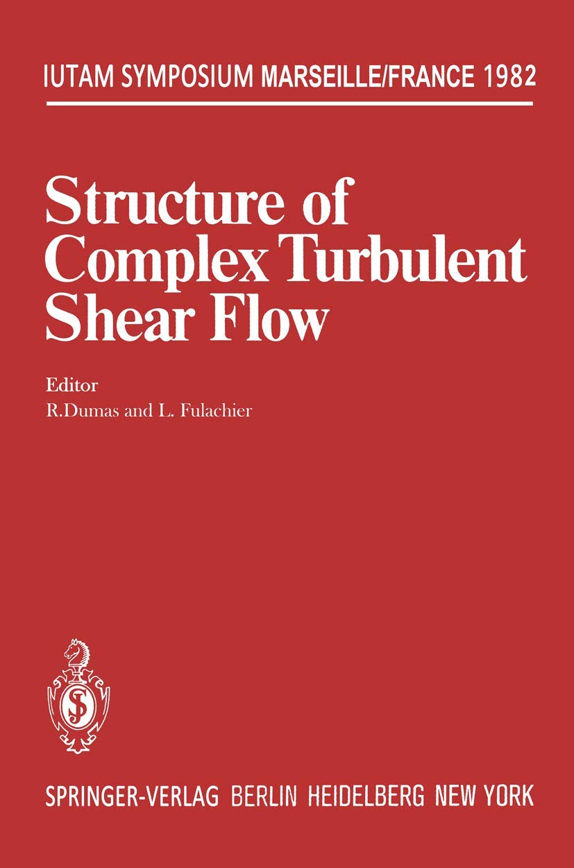 Structure of Complex Turbulent Shear Flow: Symposium, Marseille, France August 31 September 3, 1982 (IUTAM Symposia),Used