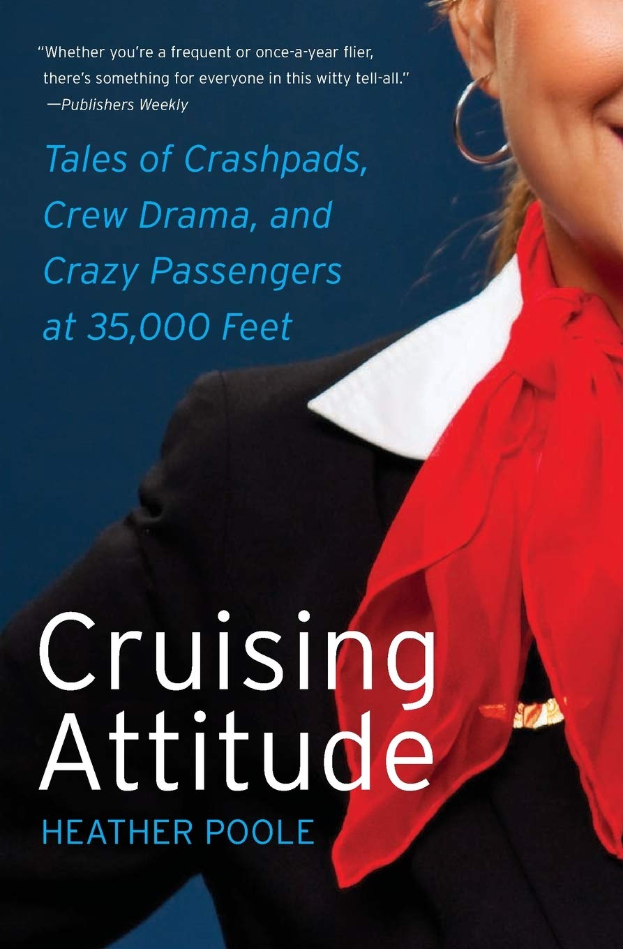 Cruising Attitude: Tales of Crashpads, Crew Drama, and Crazy Passengers at 35,000 Feet,Used