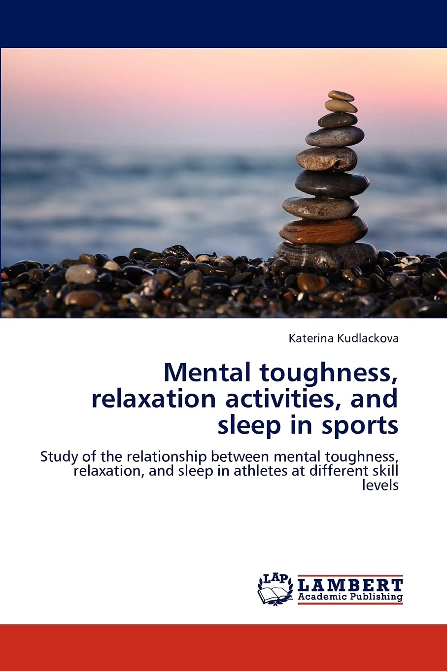 Mental toughness, relaxation activities, and sleep in sports: Study of the relationship between mental toughness, relaxation, an,Used
