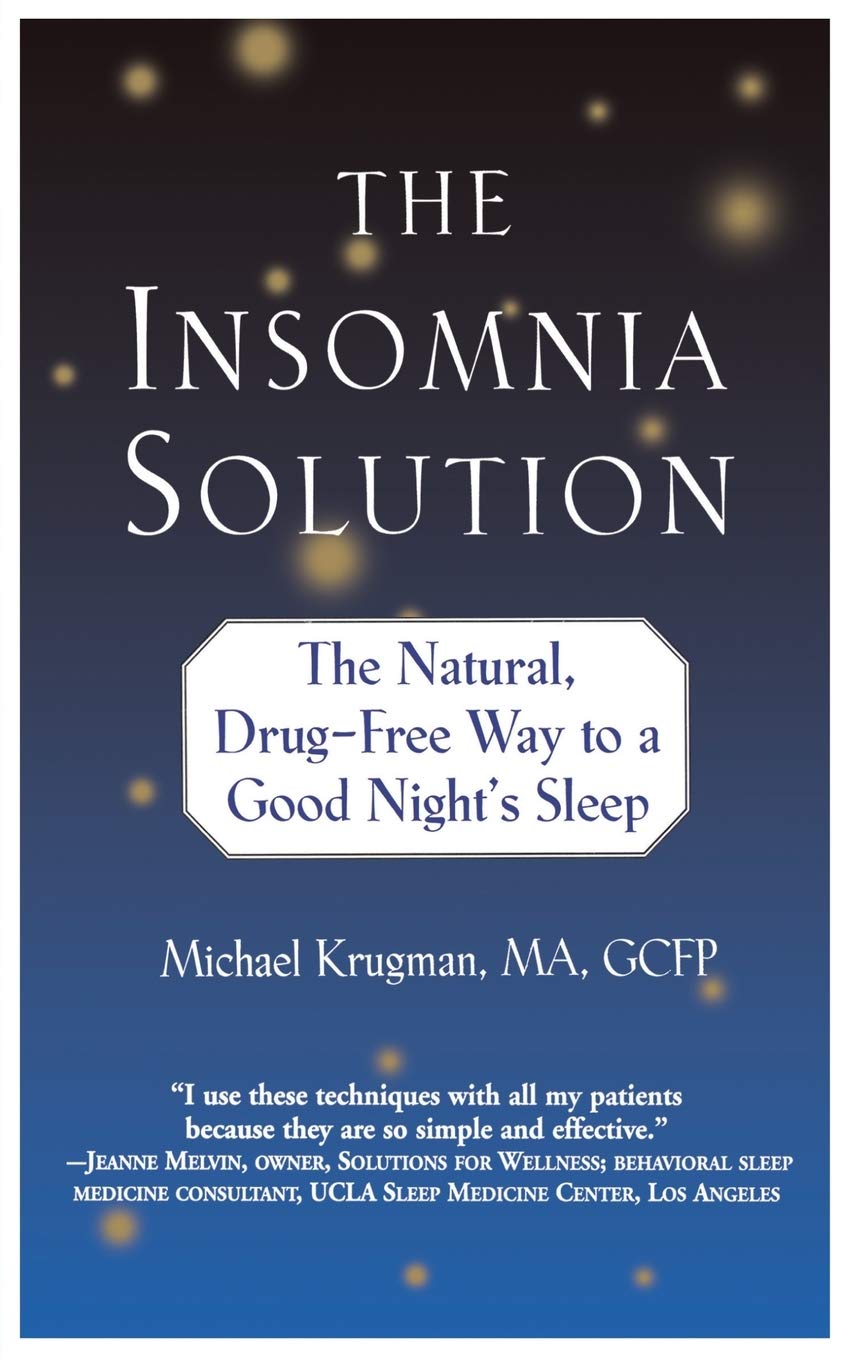 The Insomnia Solution: The Natural, Drugfree Way To A Good Night'S Sleep