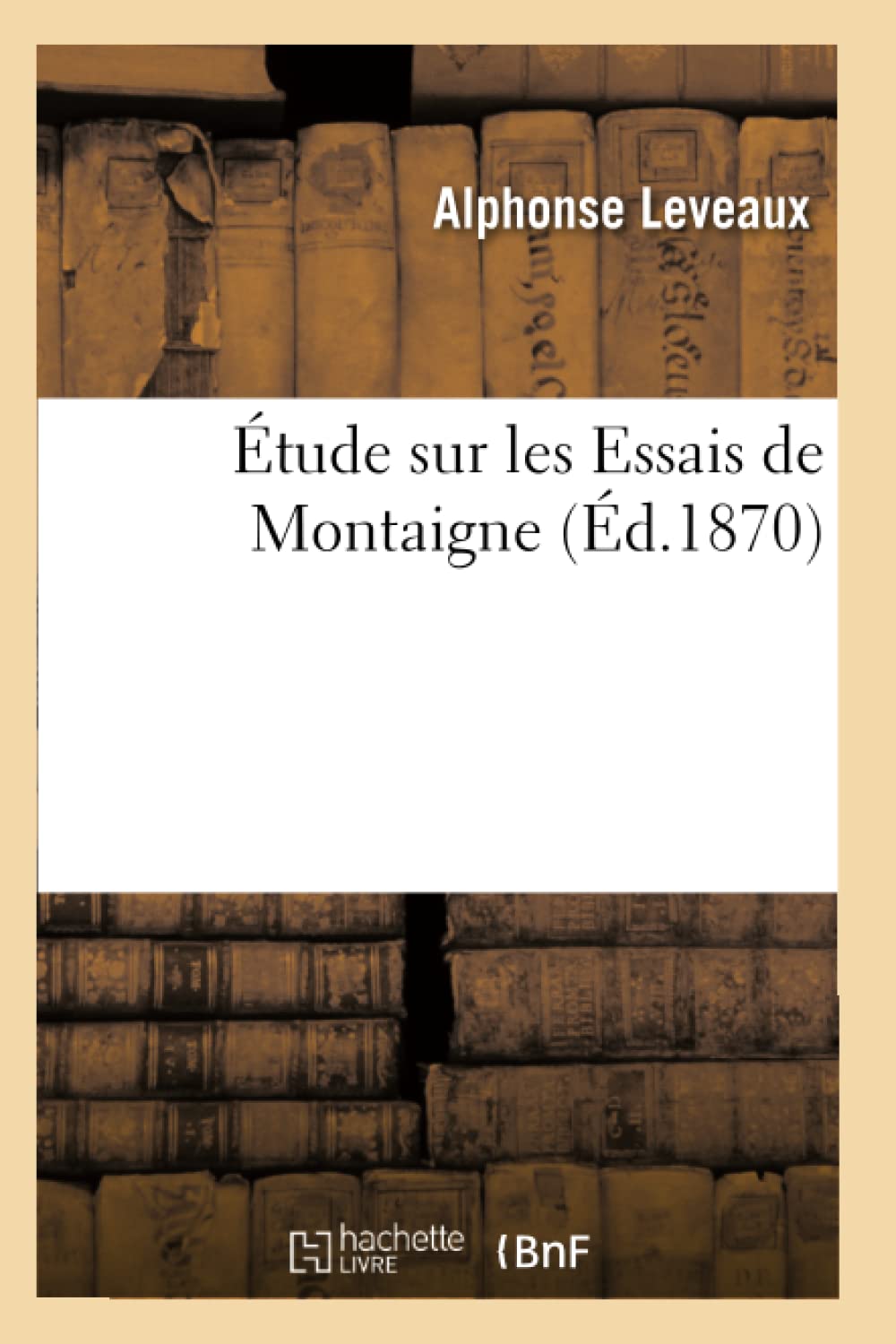tude Sur Les Essais de Montaigne (d.1870) (Litterature) (French Edition),Used
