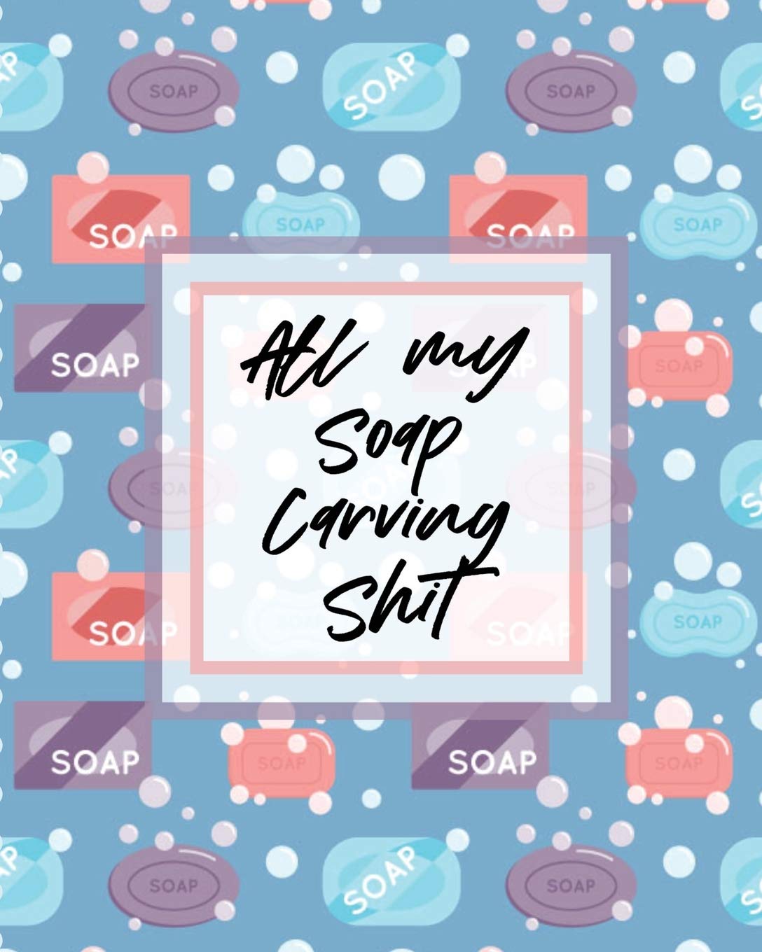 All My Soap Carving Shit: Nature Crafts Sculpture For Kids Whittling Patterns,Used