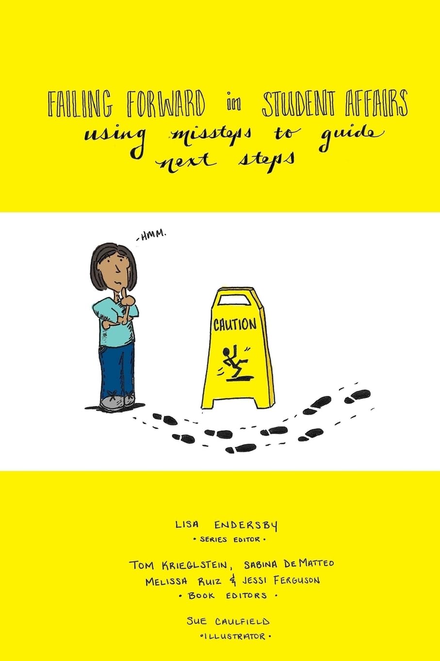 Failing Forward in Student Affairs: Using Missteps to Guide Next Steps,Used