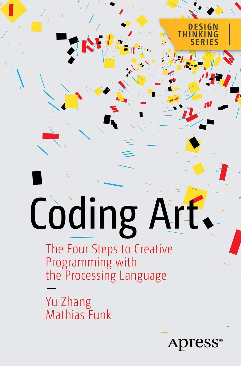 Coding Art: The Four Steps to Creative Programming with the Processing Language (Design Thinking),Used