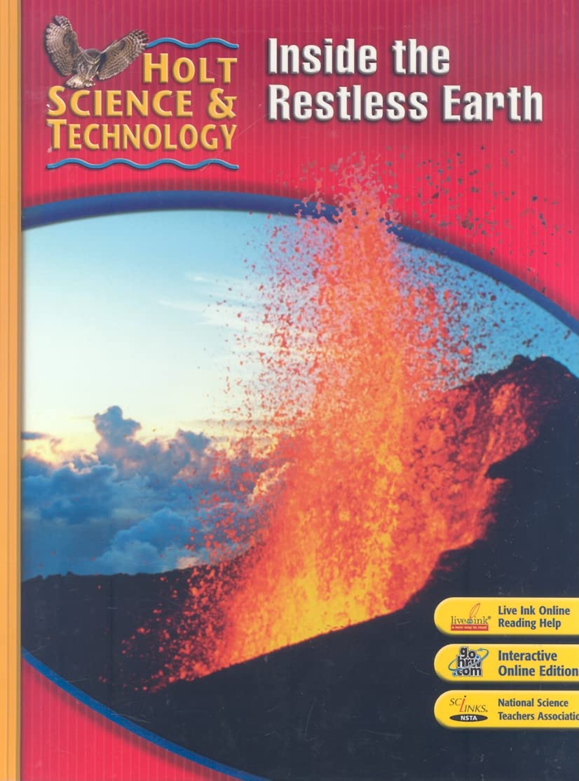 Holt Science & Technology: Student Edition F: Inside The Restless Earth 2007,New