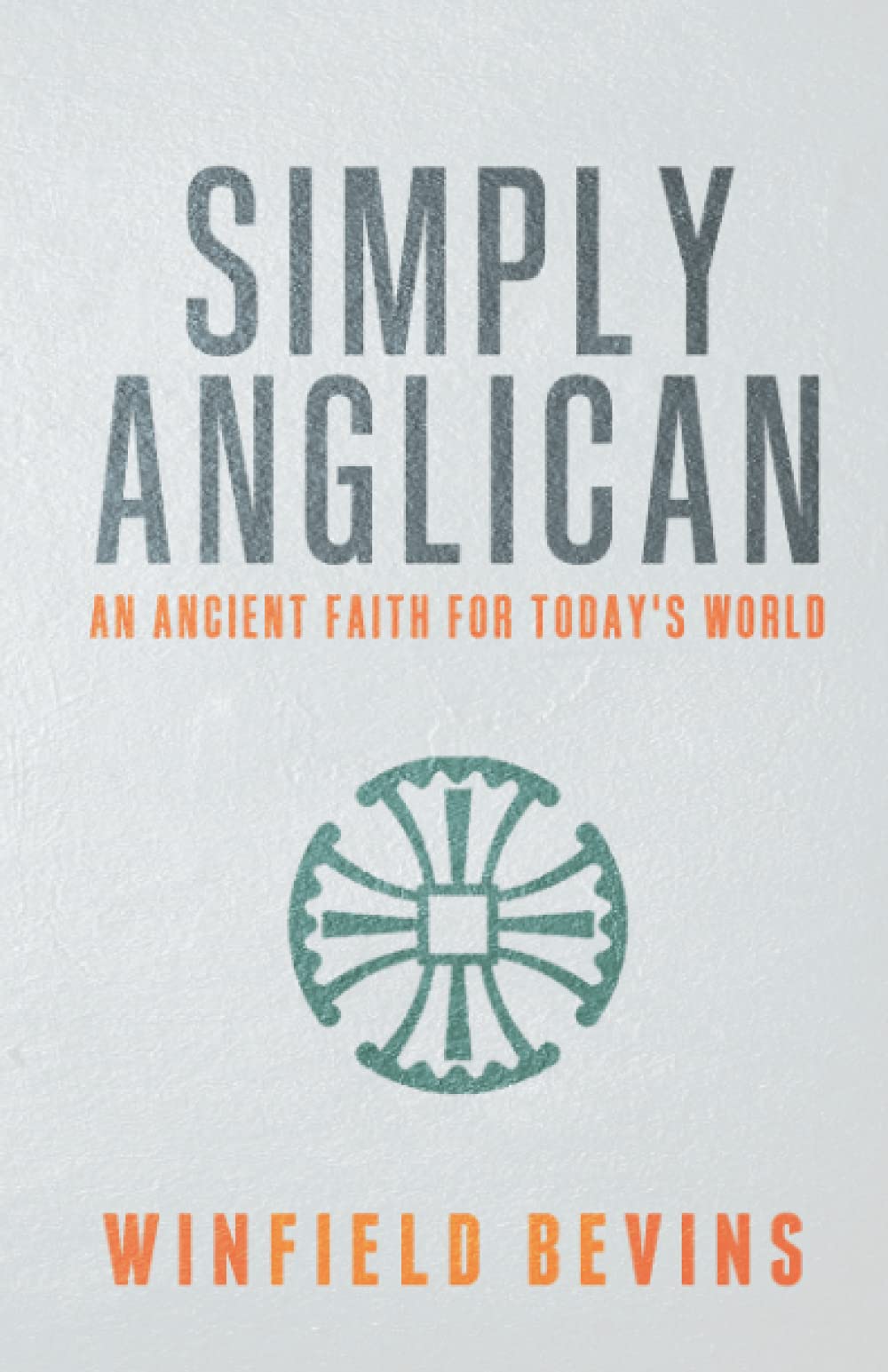 Simply Anglican: An Ancient Faith for Todays Word,Used
