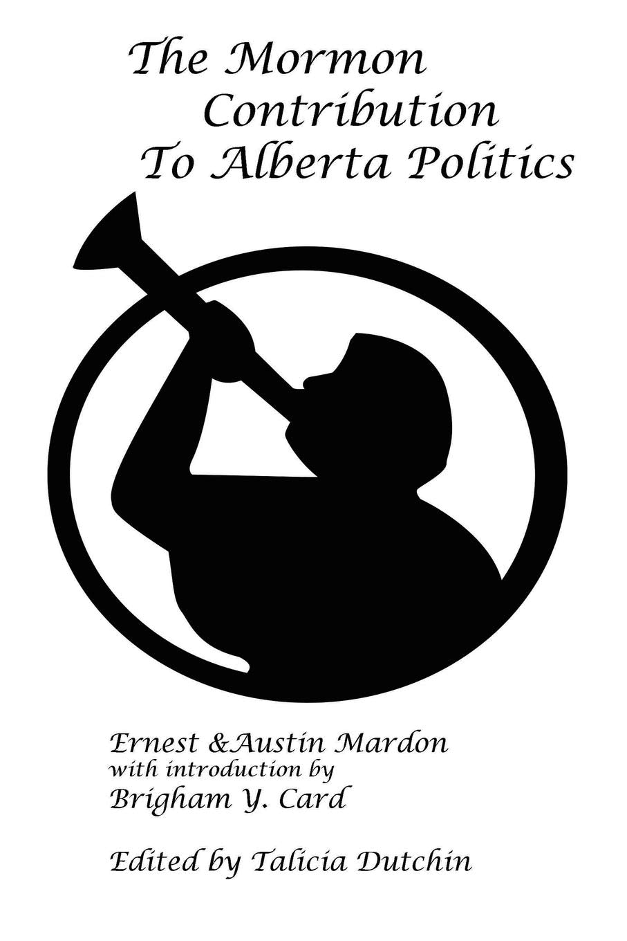 The Mormon Contribution to Alberta Politics,Used