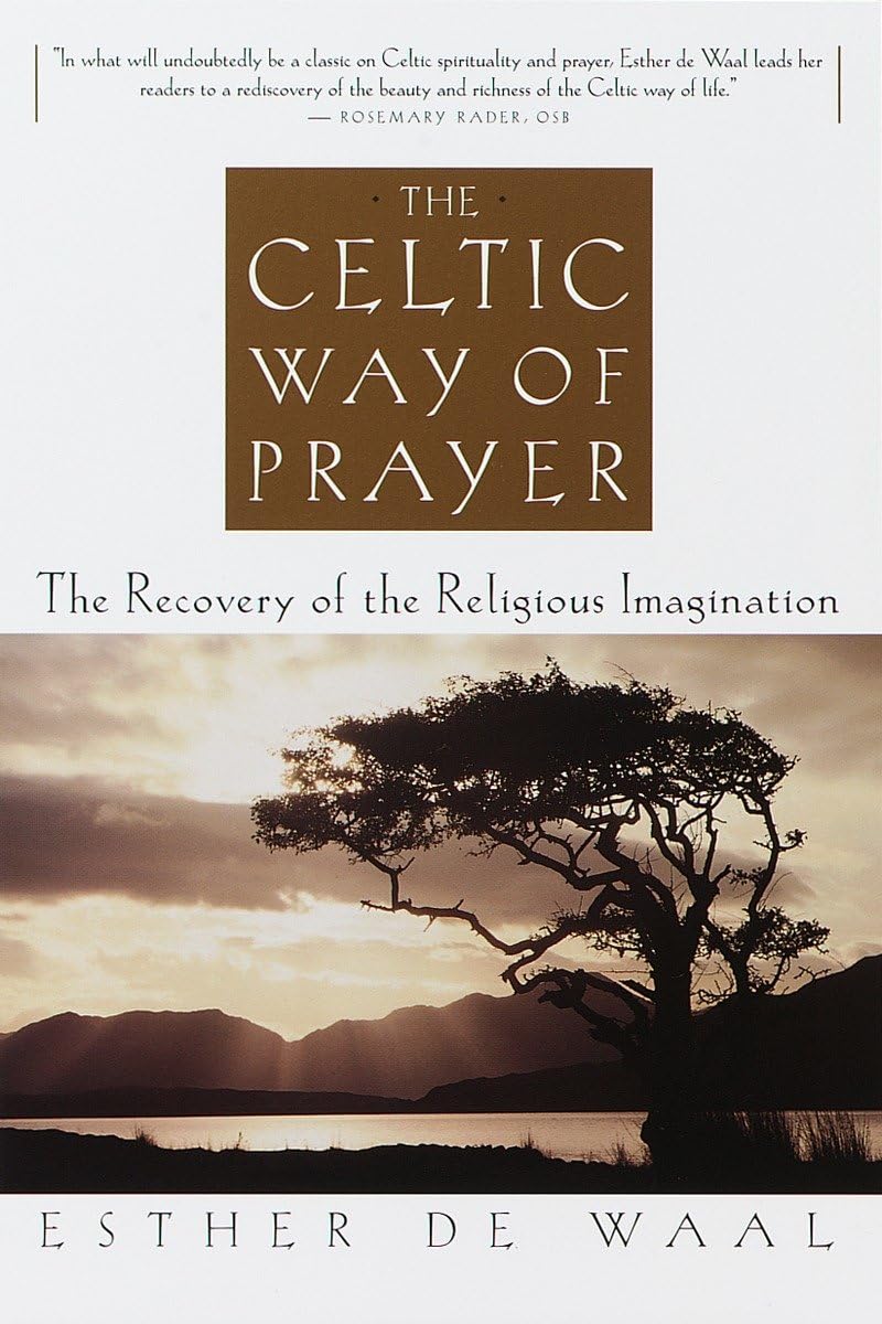 The Celtic Way of Prayer: The Recovery of the Religious Imagination,Used