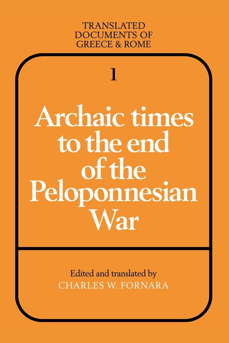 Archaic Times To The End Of The Peloponnesian War (Translated Documents Of Greece And Rome, Series Number 1),New