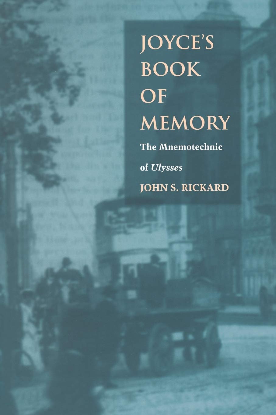 Joyce'S Book Of Memory: The Mnemotechnic Of Ulysses