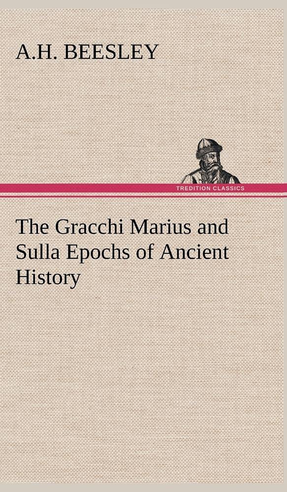 The Gracchi Marius and Sulla Epochs of Ancient History,Used