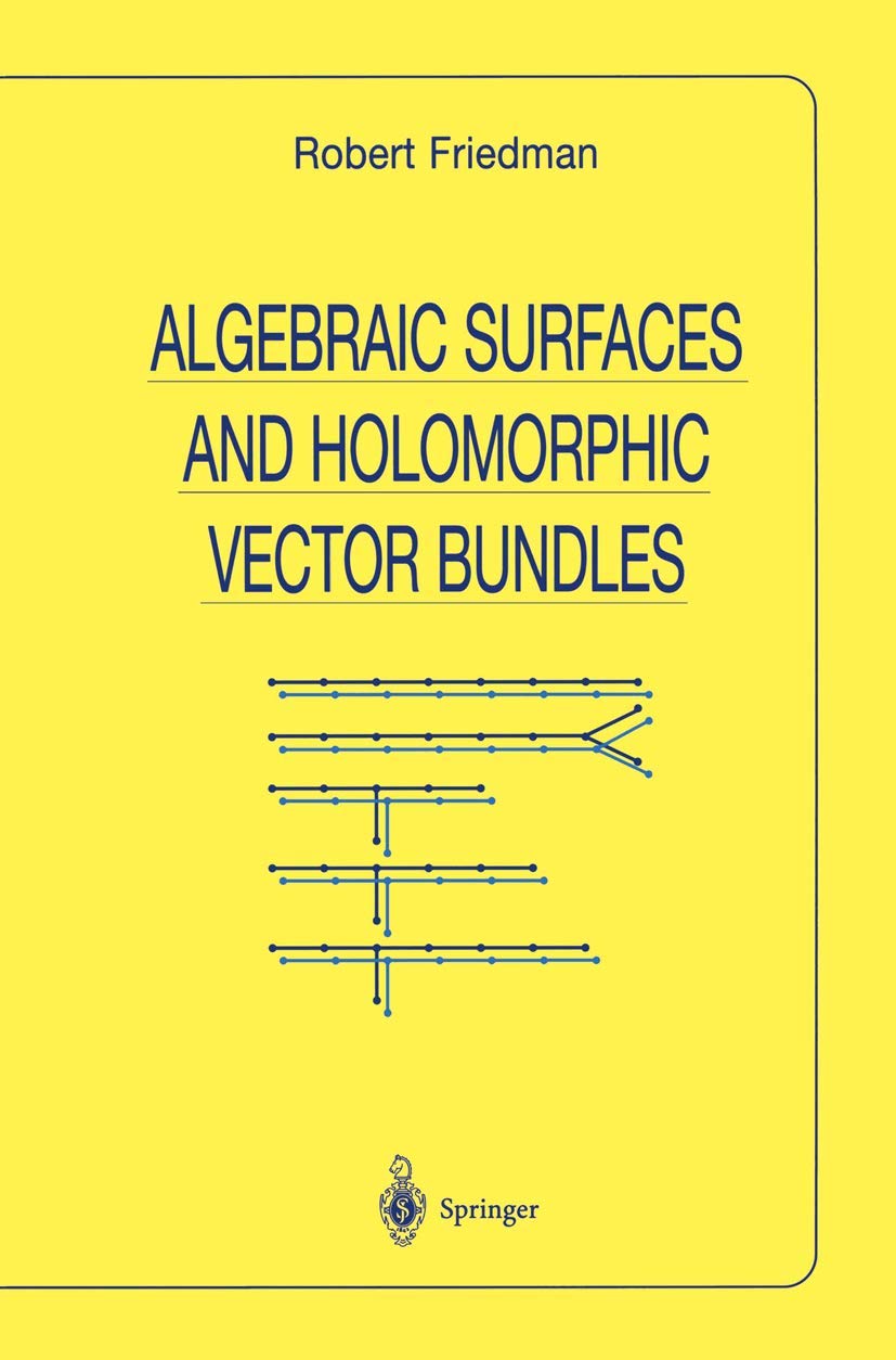 Algebraic Surfaces And Holomorphic Vector Bundles (Universitext)