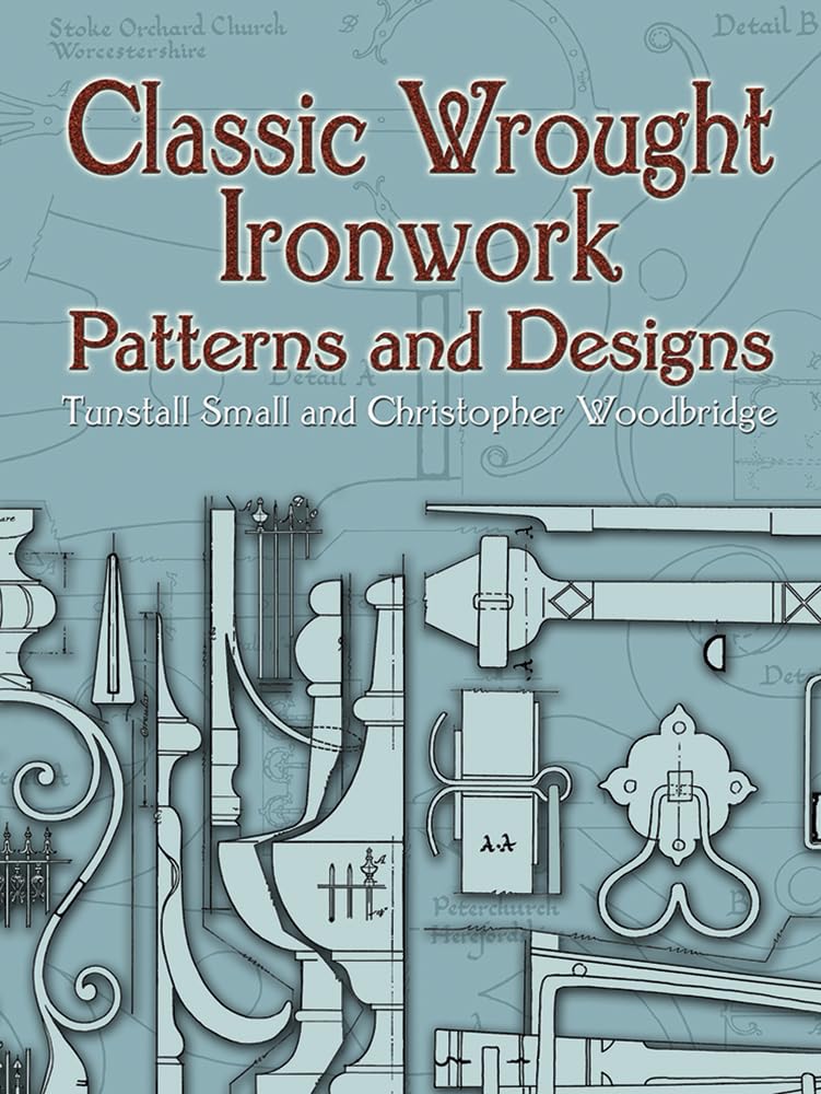 Classic Wrought Ironwork Patterns And Designs (Dover Crafts: Jewelry Making & Metal Work)