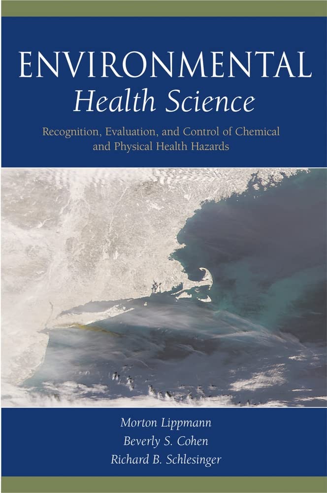 Environmental Health Science: Recognition, Evaluation, And Control Of Chemical And Physical Health Hazards,New