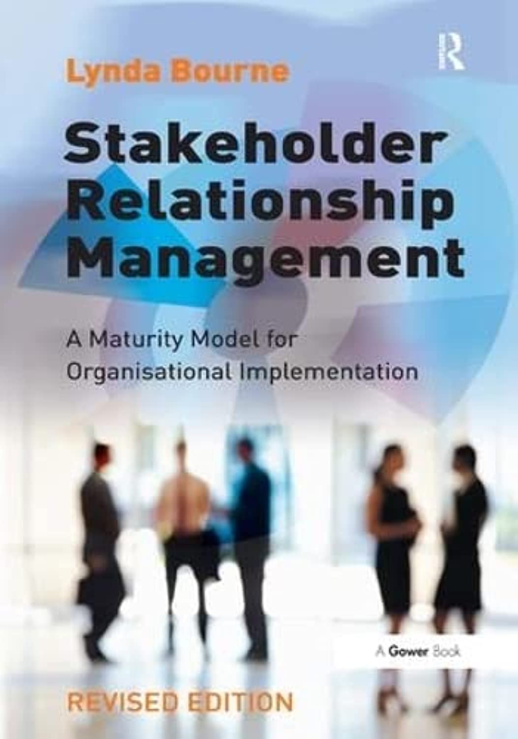 Stakeholder Relationship Management: A Maturity Model For Organisational Implementation,Used