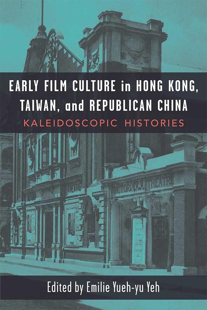 Early Film Culture in Hong Kong, Taiwan, and Republican China: Kaleidoscopic Histories,Used
