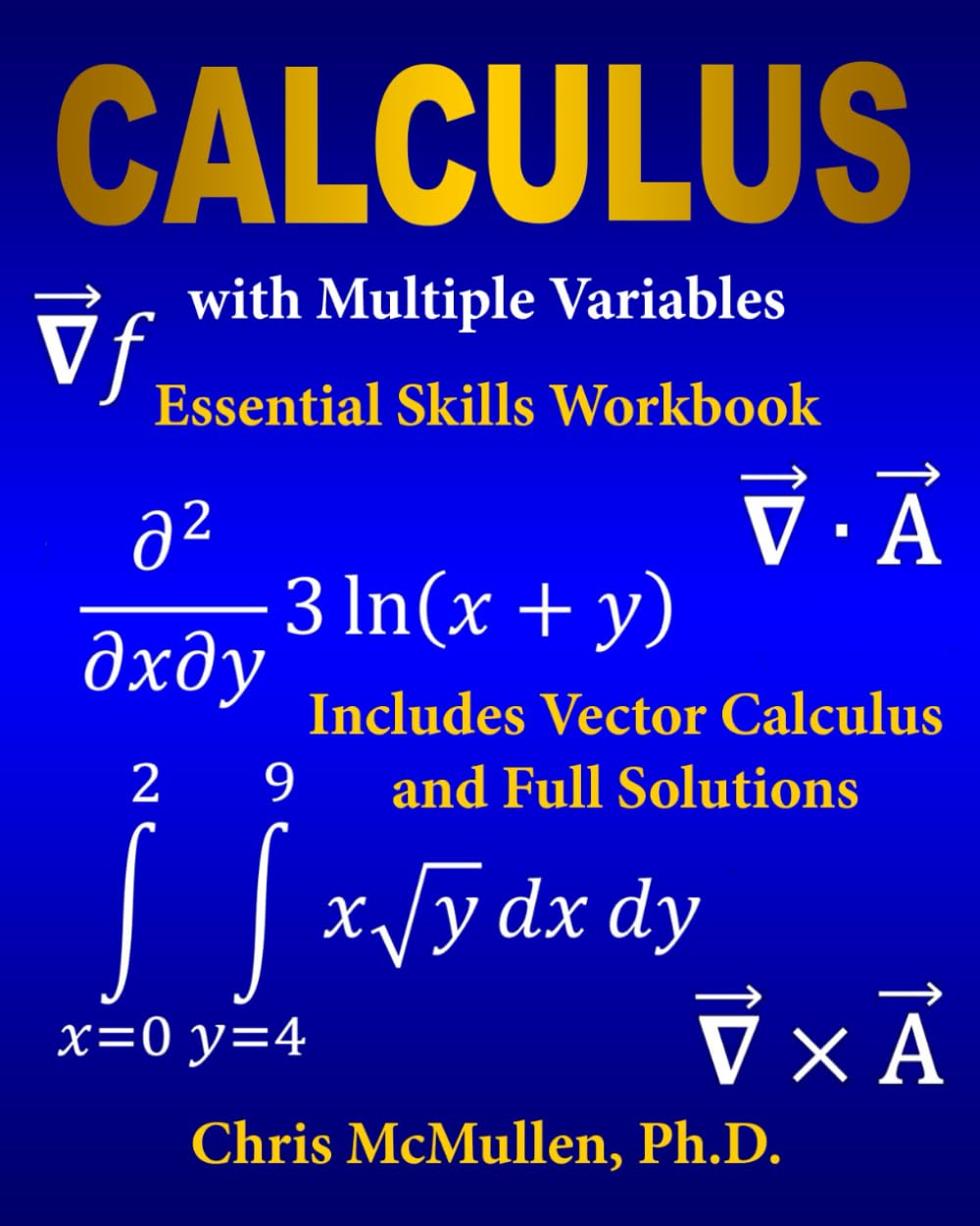 Calculus with Multiple Variables Essential Skills Workbook: Includes Vector Calculus and Full Solutions,New