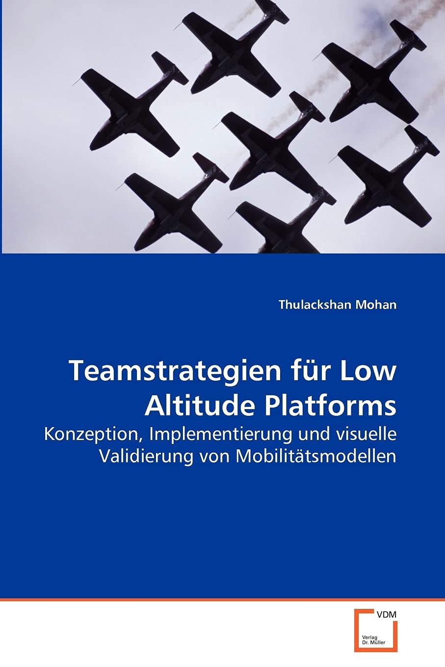 Teamstrategien fr Low Altitude Platforms: Konzeption, Implementierung und visuelle Validierung von Mobilittsmodellen (German Edi,Used
