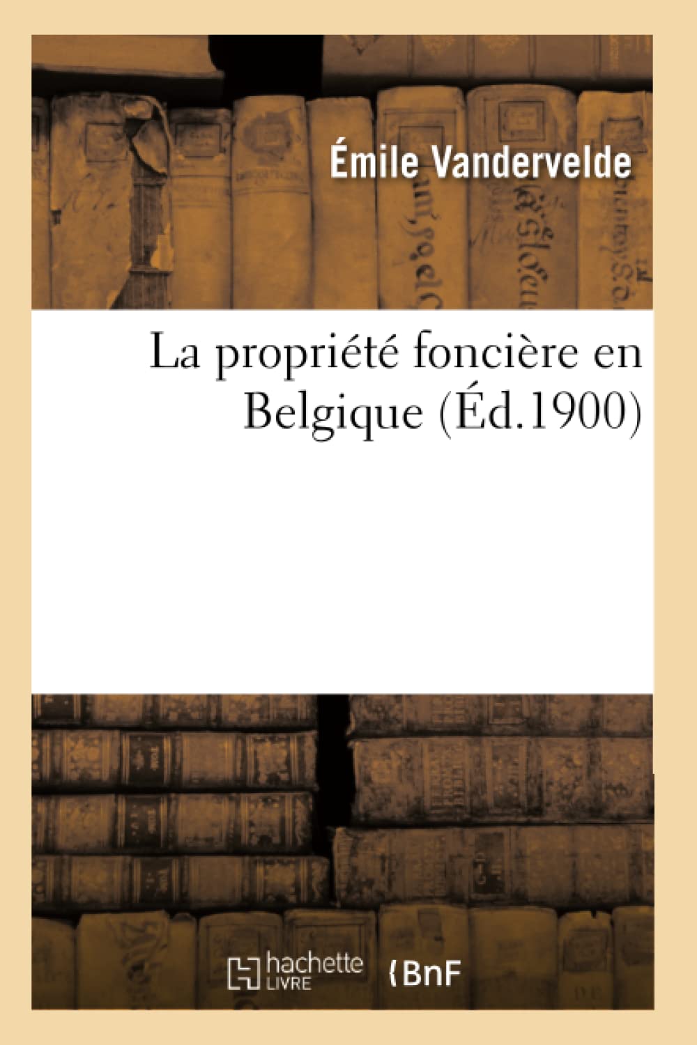 La Proprit Foncire En Belgique (D.1900) (Sciences Sociales) (French Edition),New