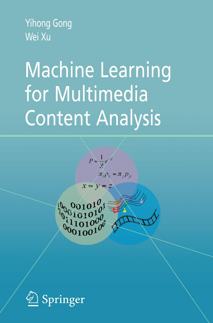 Machine Learning For Multimedia Content Analysis (Multimedia Systems And Applications, 30)