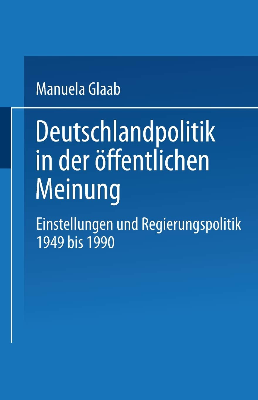 Deutschlandpolitik in der ffentlichen Meinung: Einstellungen und Regierungspolitik in der Bundesrepublik Deutschland 1949 bis 19,Used