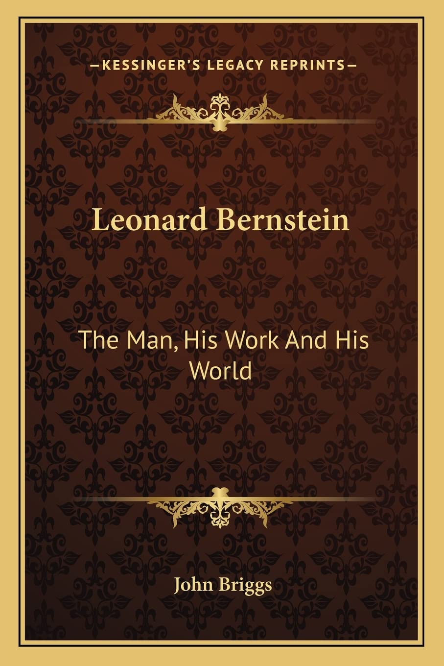 Leonard Bernstein: The Man, His Work And His World,Used