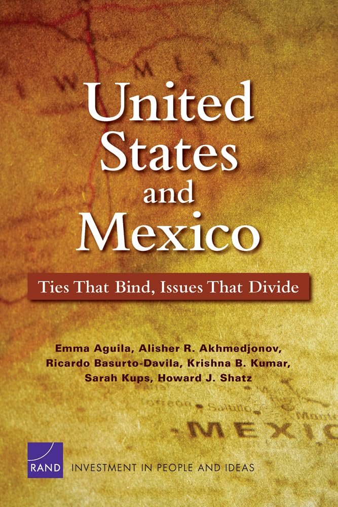 United States and Mexico: Ties That Bind, Issues That Divide (Rand Corporation Monograph),Used