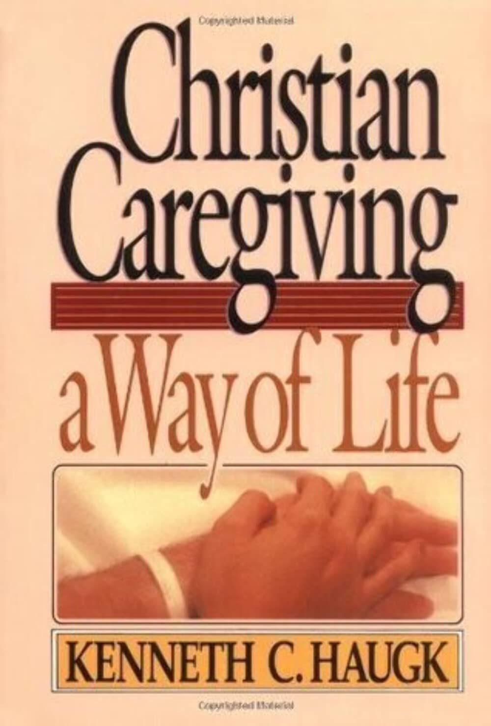 Christian Caregiving: A Way of Life,Used