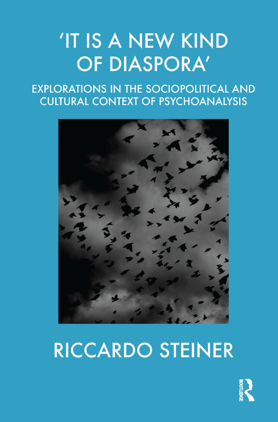 'It is a New Kind of Diaspora': Explorations in the Sociopolitical and Cultural Context of Psychoanalysis,Used