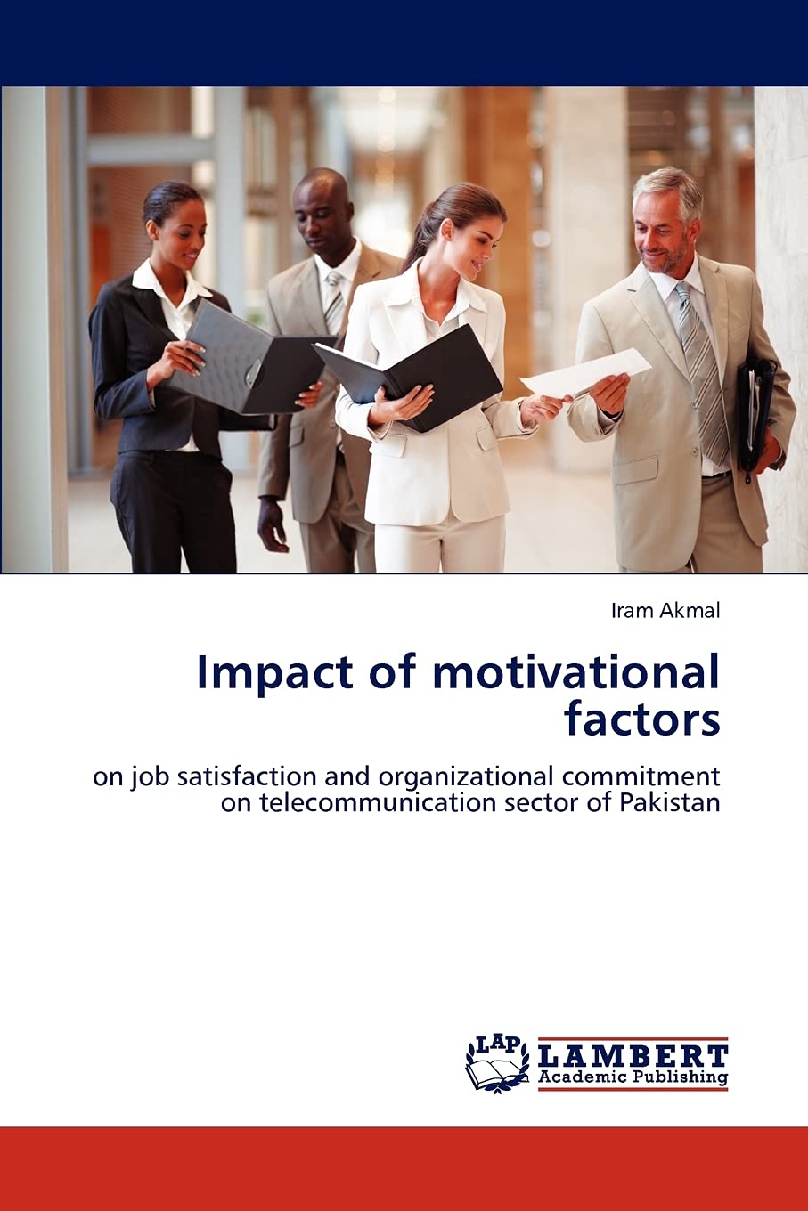 Impact of motivational factors: on job satisfaction and organizational commitment on telecommunication sector of Pakistan,Used