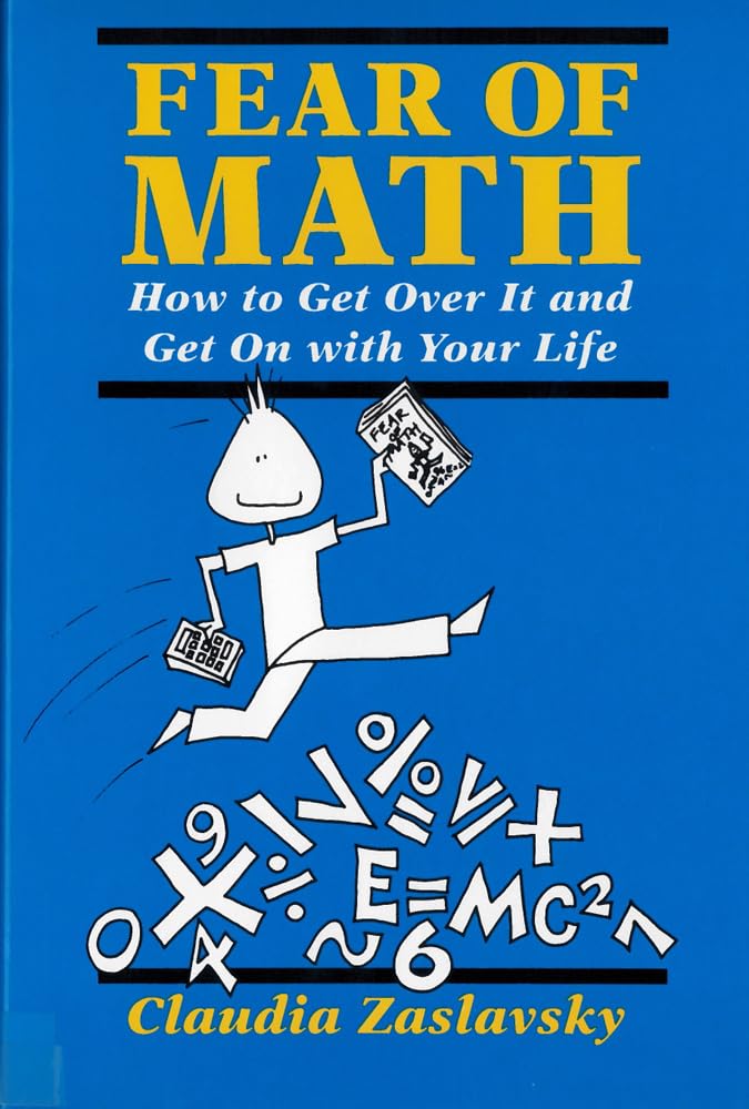 Fear Of Math: How To Get Over It And Get On With Your Life!,New