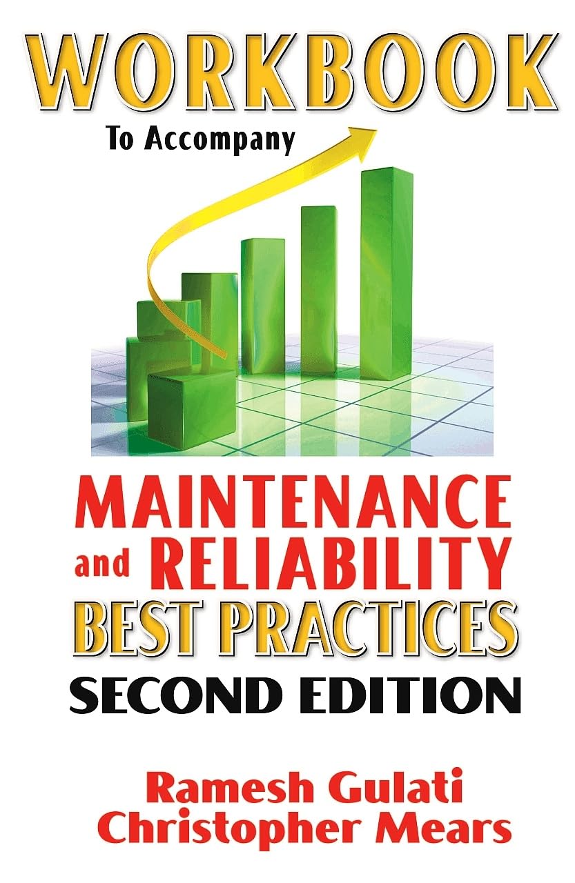 Workbook to Accompany Maintenance & Reliability Best Practices (Volume 1),Used