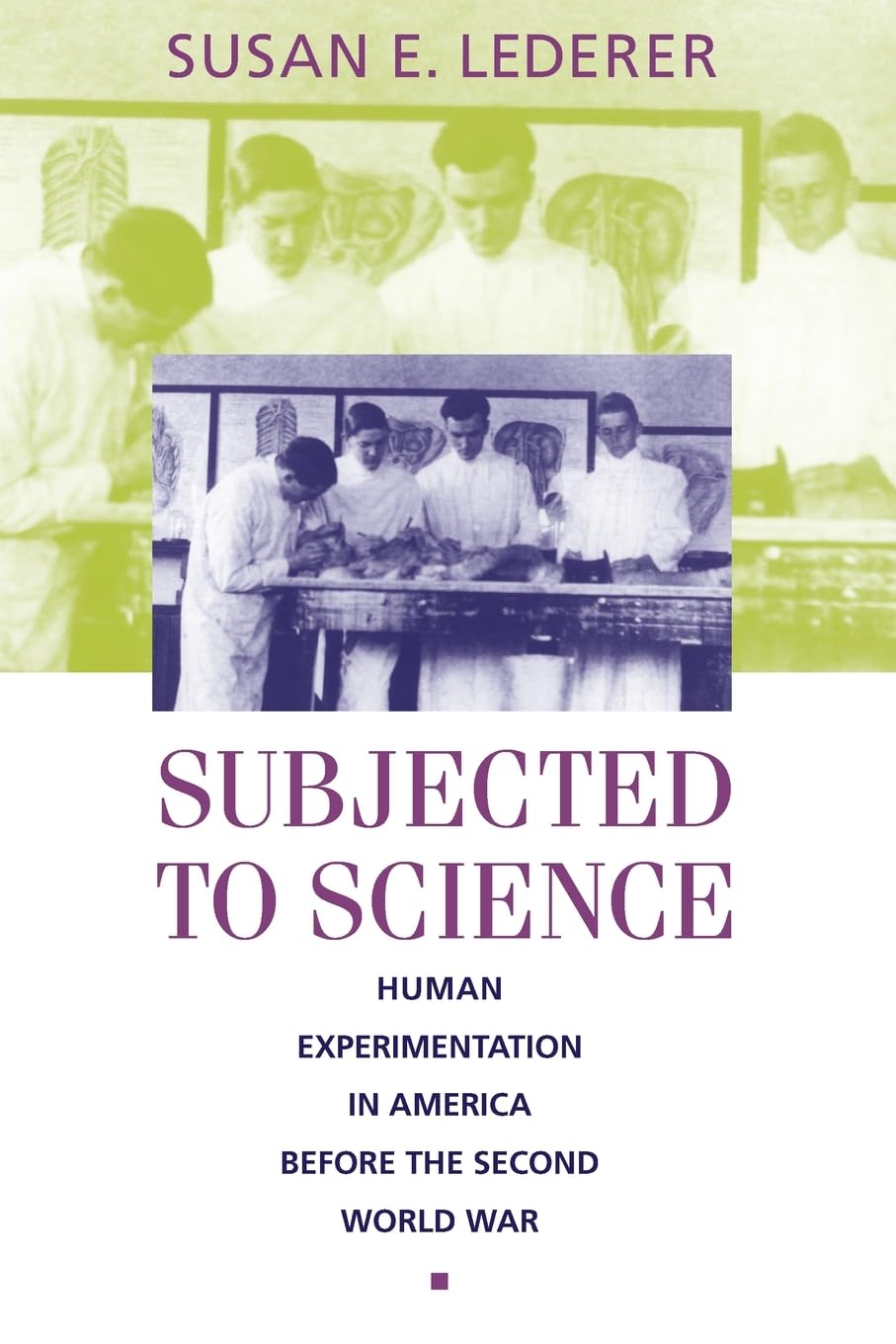 Subjected To Science: Human Experimentation In America Before The Second World War (The Henry E. Sigerist Series In The History ,Used