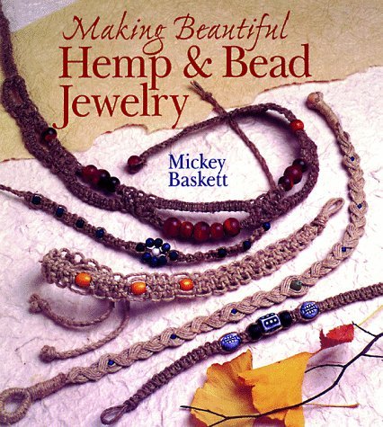 Making Beautiful Hemp & Bead Jewelry: How To Handtie Necklaces, Bracelets, Earrings, Keyrings, Watches & Eyeglass Holders With ,Used