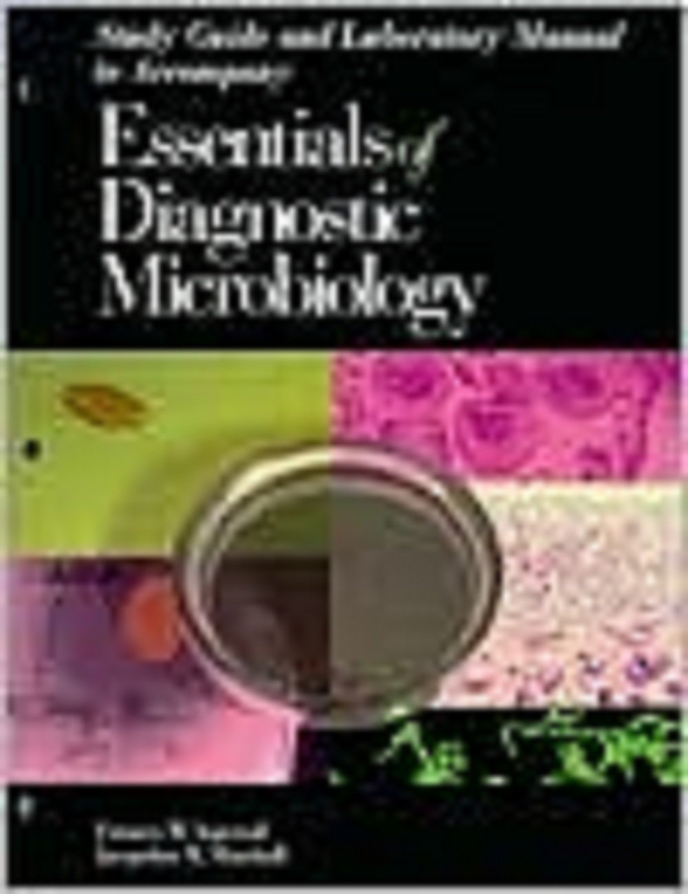 Study Guide and Laboratory Manual to Accompany Essentials of Diagnostic Microbiology,Used