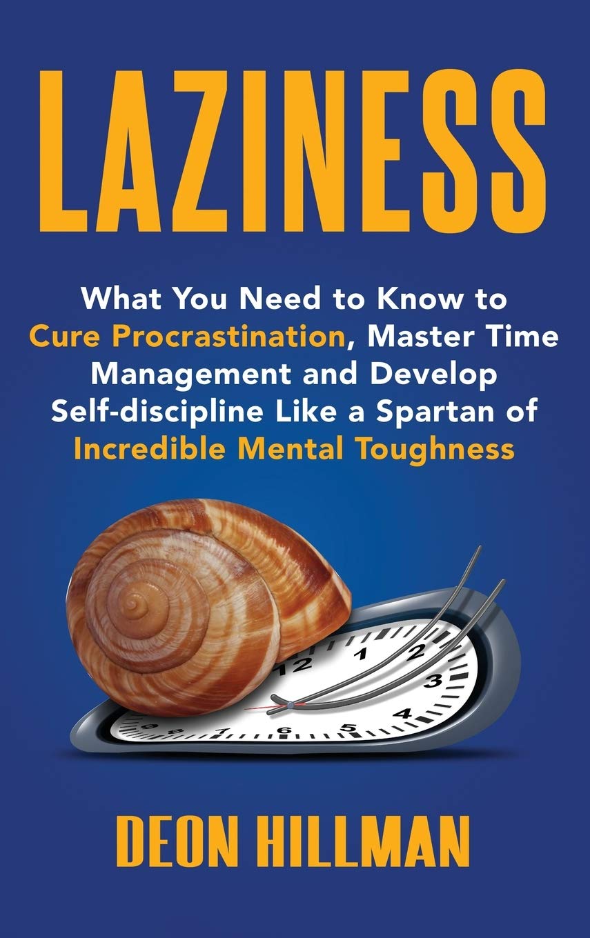 Laziness: What You Need to Know to Cure Procrastination, Master Time Management and Develop Selfdiscipline Like a Spartan of In,Used