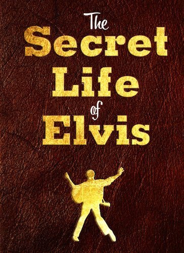 The Secret Life of Elvis,New