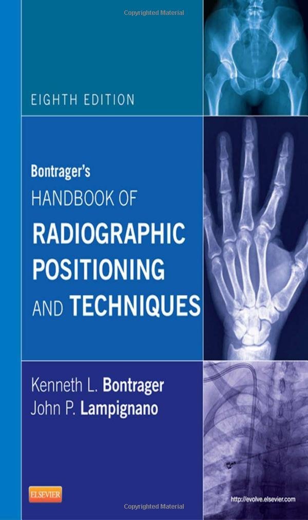 Bontrager's Handbook of Radiographic Positioning and Techniques, 8e 8th Edition by Bontrager MA RT(R), Kenneth L., Lampignano ME,Used