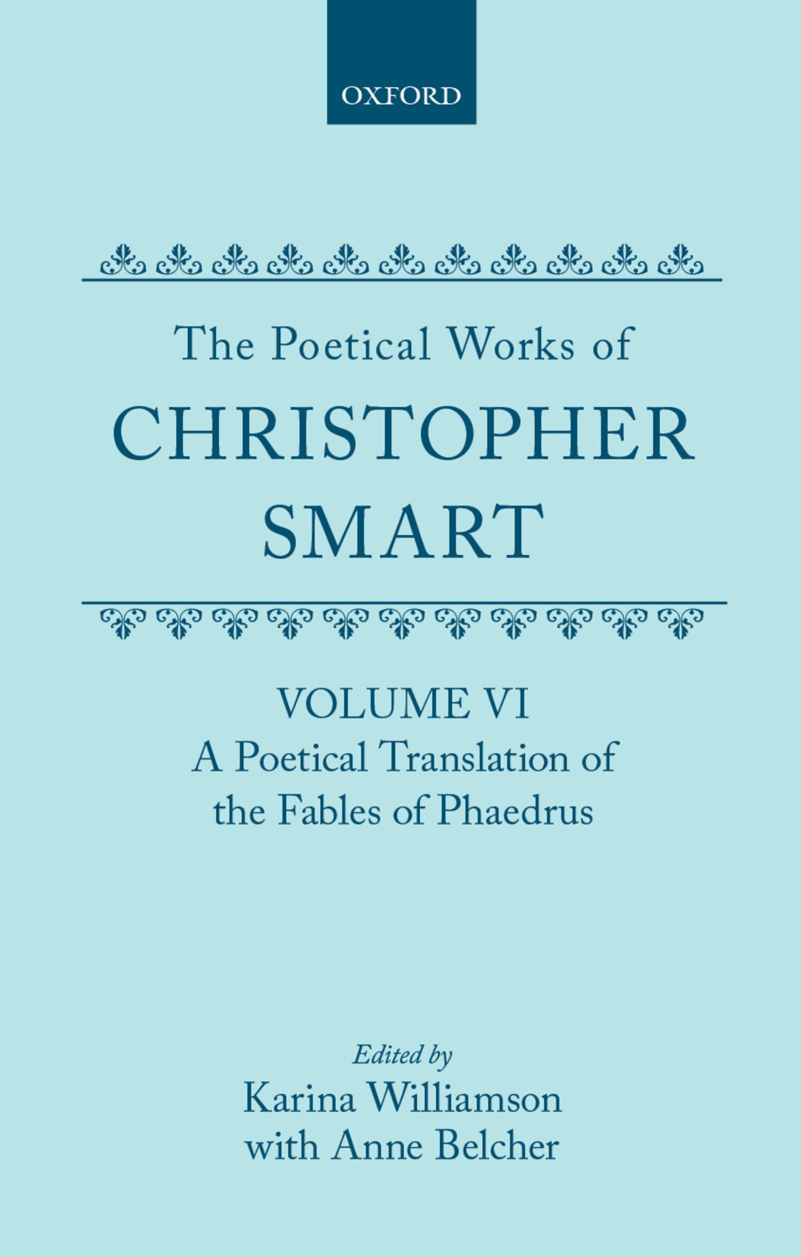 The Poetical Works of Christopher Smart: Volume VI: A Poetical Translation of the Fables of Phaedrus (c OET t Oxford English Tex,Used