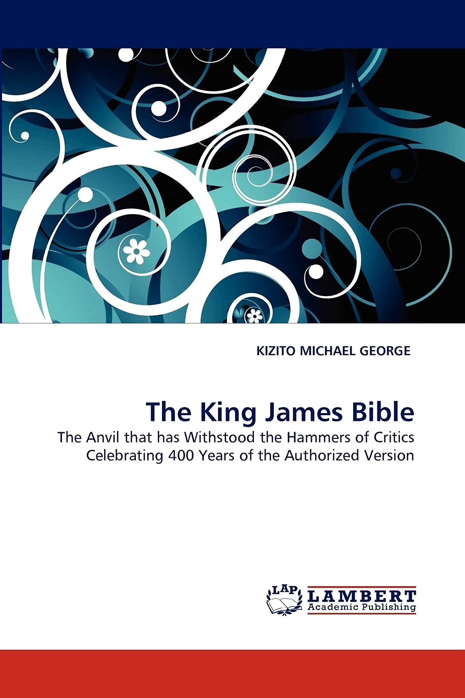The King James Bible: The Anvil that has Withstood the Hammers of Critics Celebrating 400 Years of the Authorized Version,Used