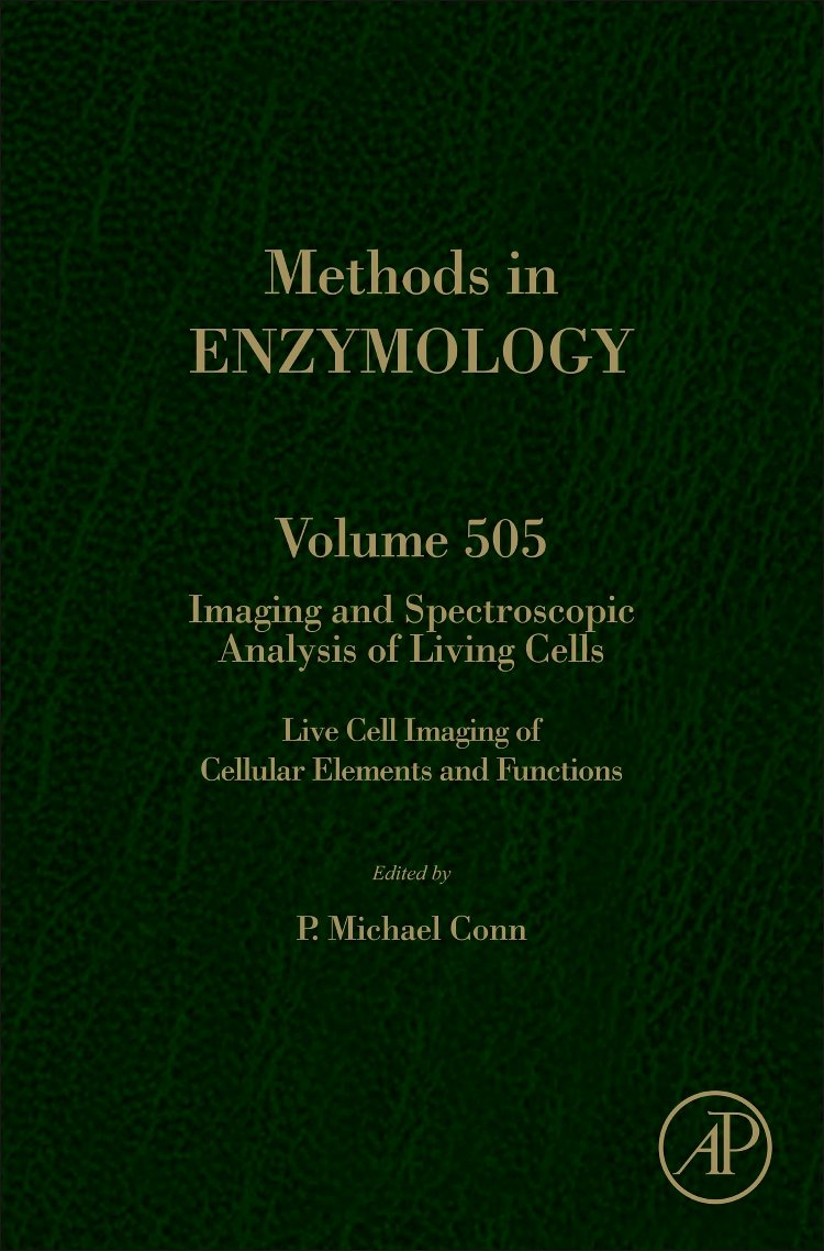 Imaging And Spectroscopic Analysis Of Living Cells: Live Cell Imaging Of Cellular Elements And Functions (Volume 505) (Methods I