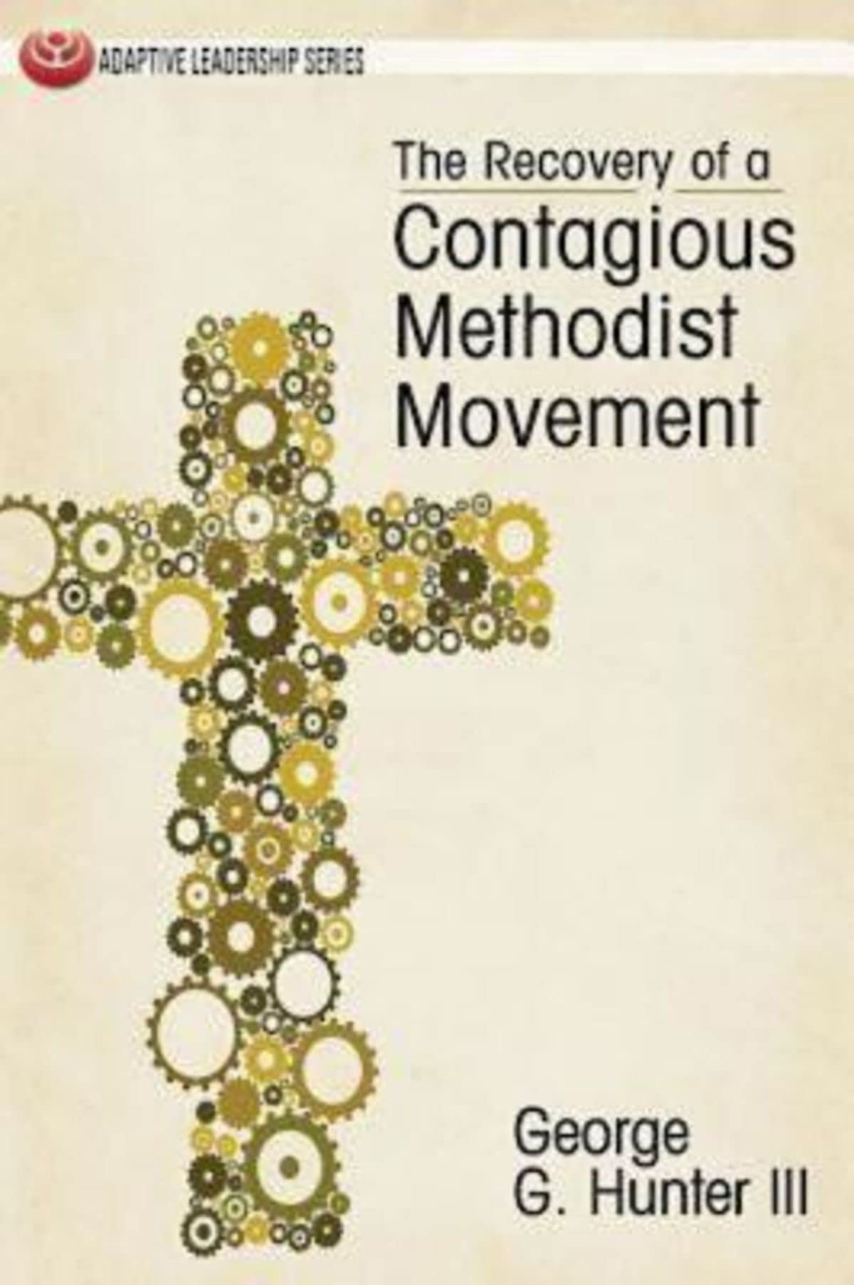 The Recovery of a Contagious Methodist Movement (Adaptive Leadership),Used