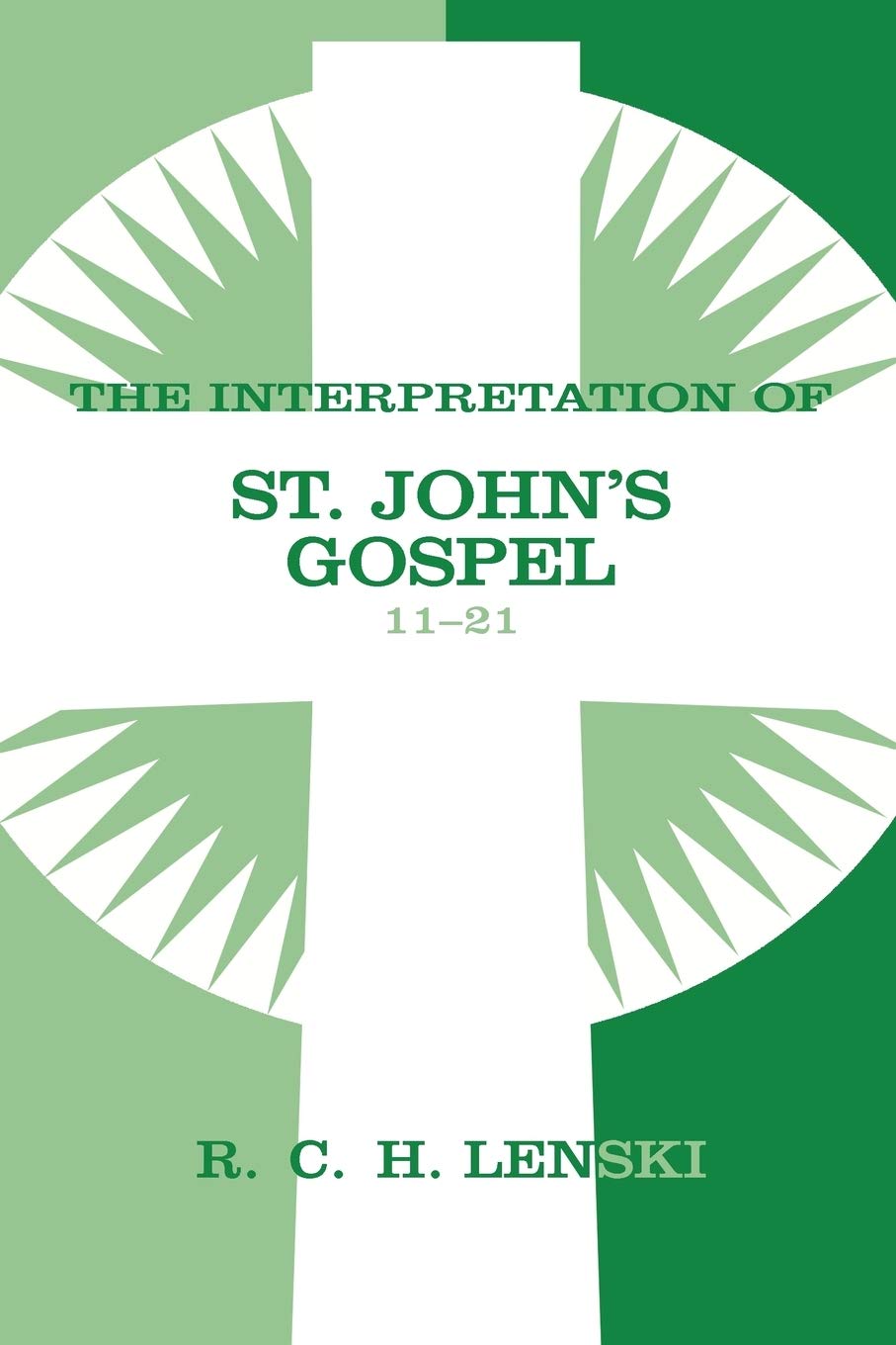 Interpretation Of St. John'S Gospel, Chapters 1121 (Lenski'S Commentary On The New Testament),New
