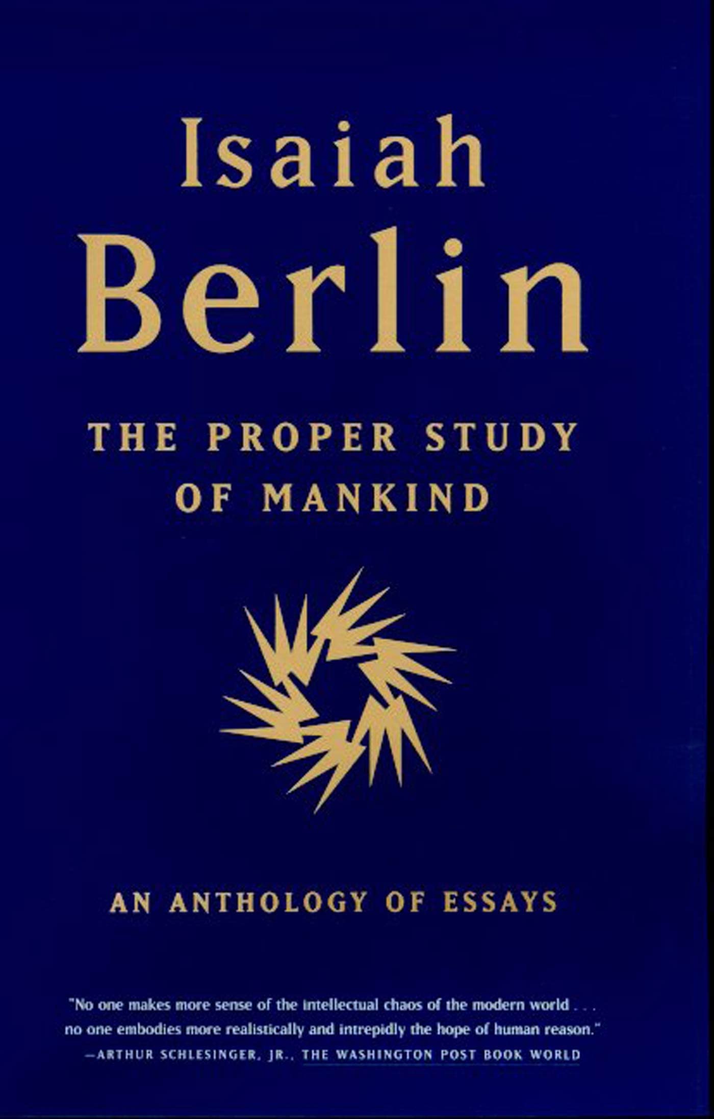 The Proper Study Of Mankind: An Anthology Of Essays,New