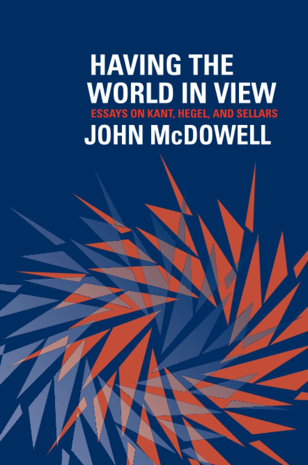 Having the World in View: Essays on Kant, Hegel, and Sellars,Used