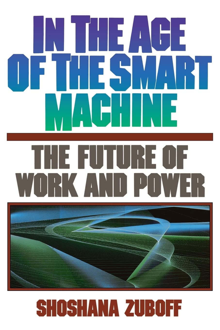 In The Age Of The Smart Machine: The Future Of Work And Power,New